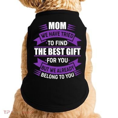 Mom The Best Gift For You Doggie Tank