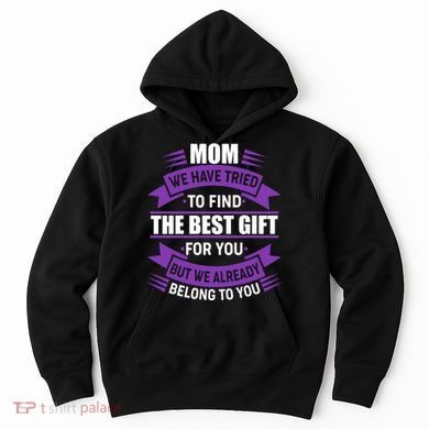 Mom The Best Gift For You Hoodie