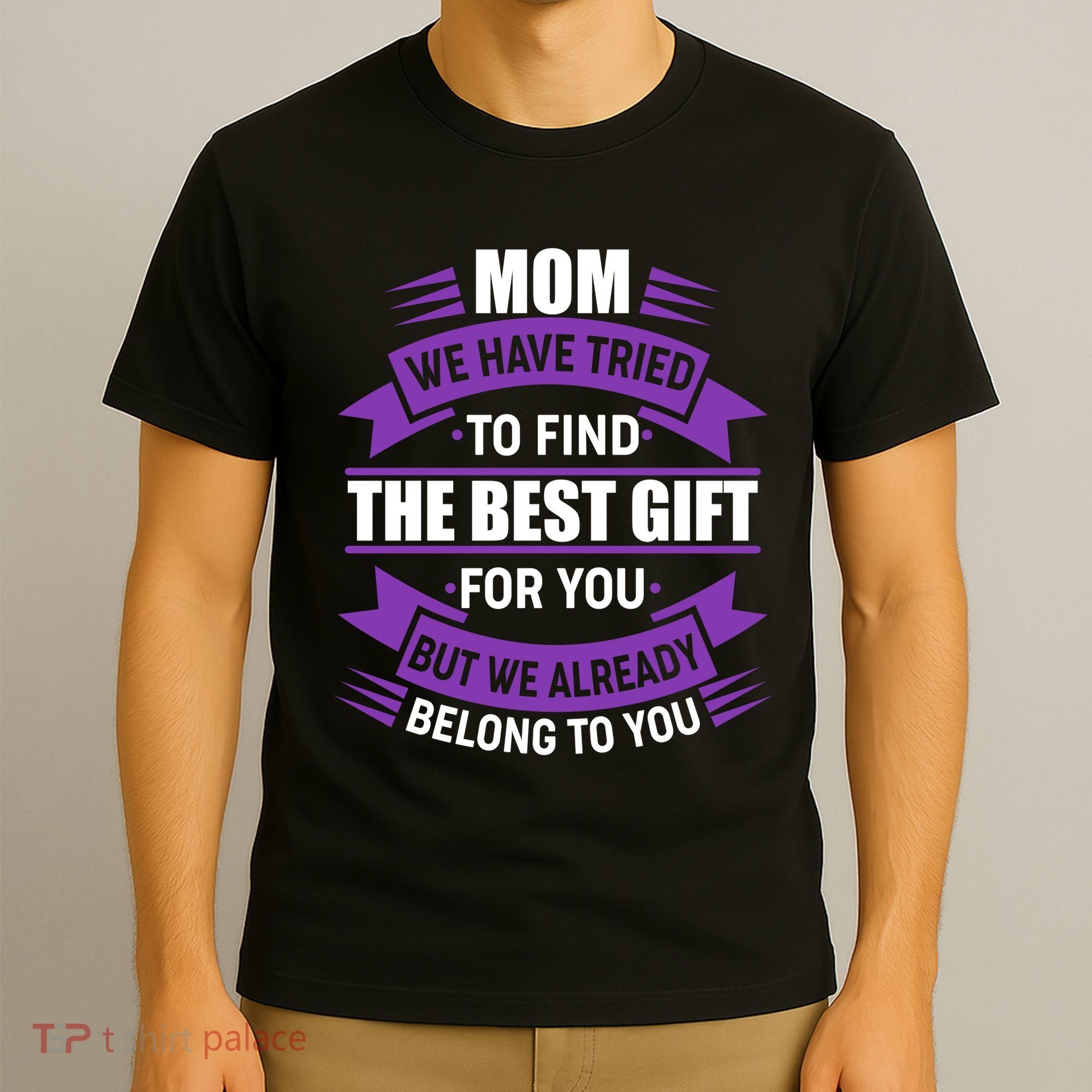 Mom The Best Gift For You T-Shirt