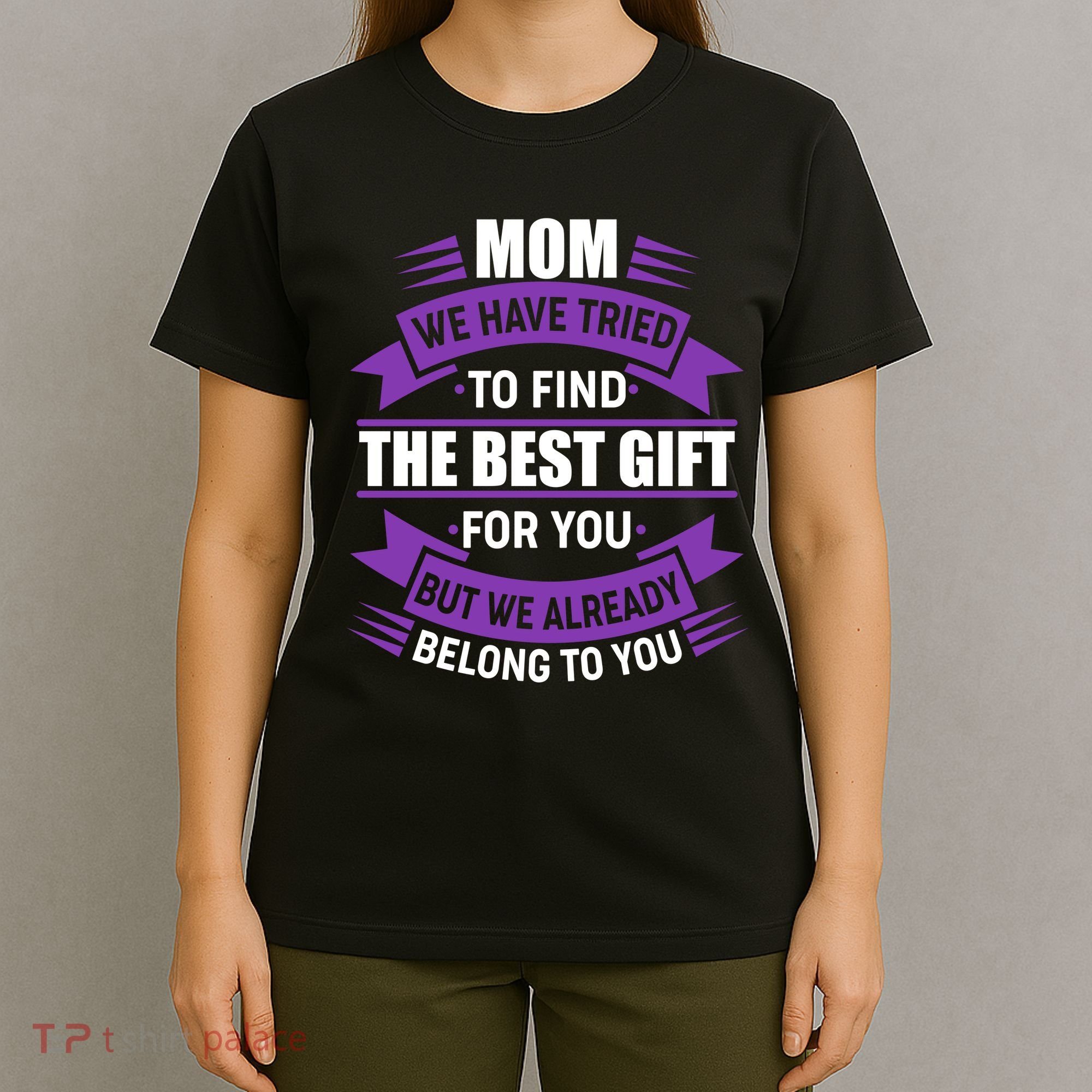 Mom The Best Gift For You T-Shirt