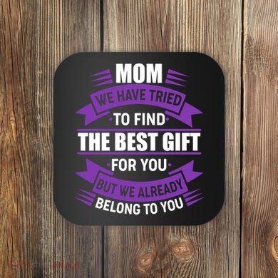 Mom The Best Gift For You Coaster