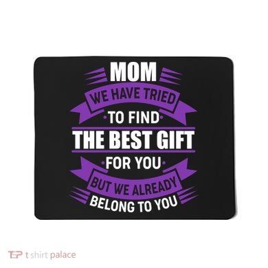 Mom The Best Gift For You Mousepad