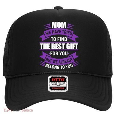 Mom The Best Gift For You Hat