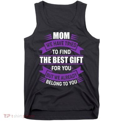 Mom The Best Gift For You Tank Top