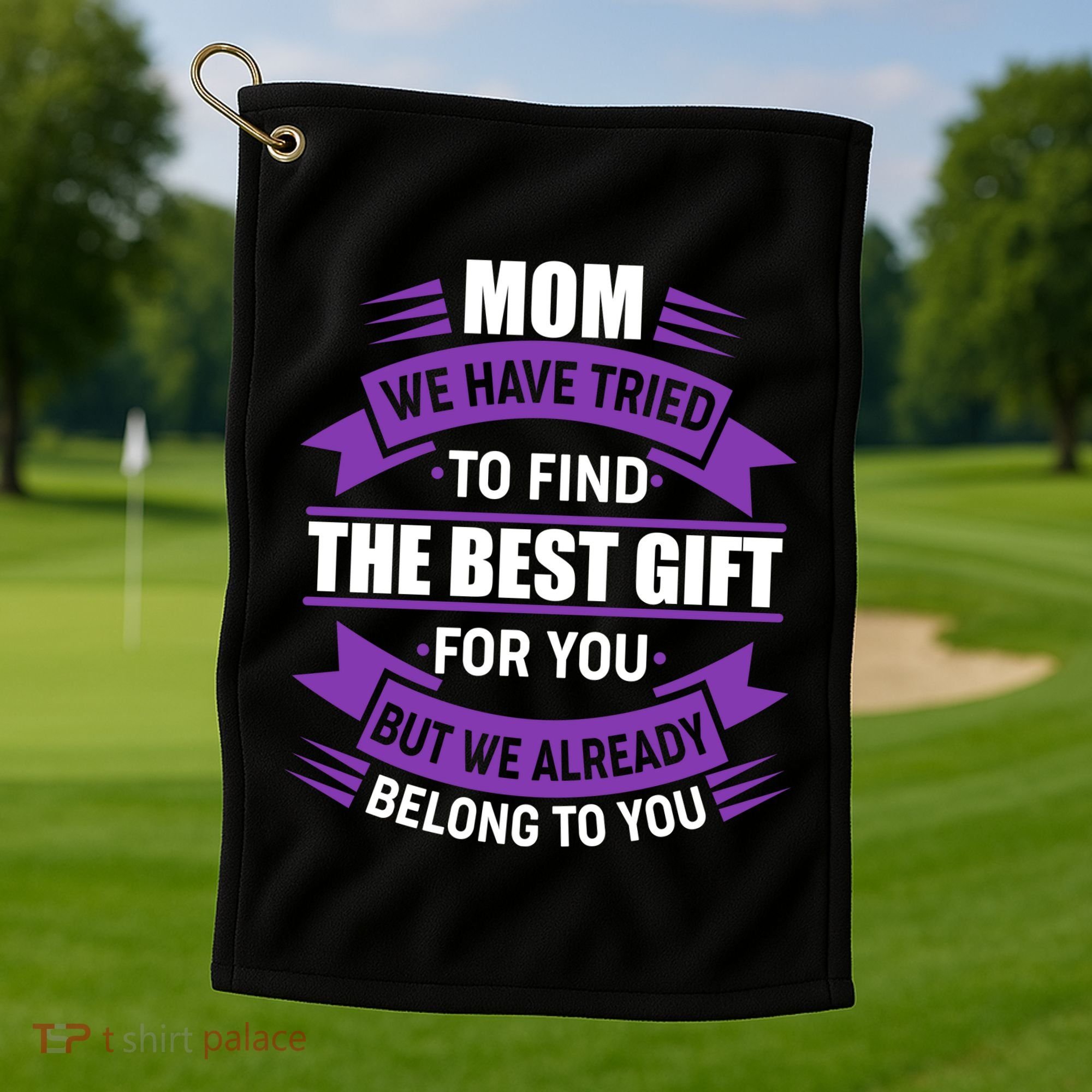 Mom The Best Gift For You Golf Towel