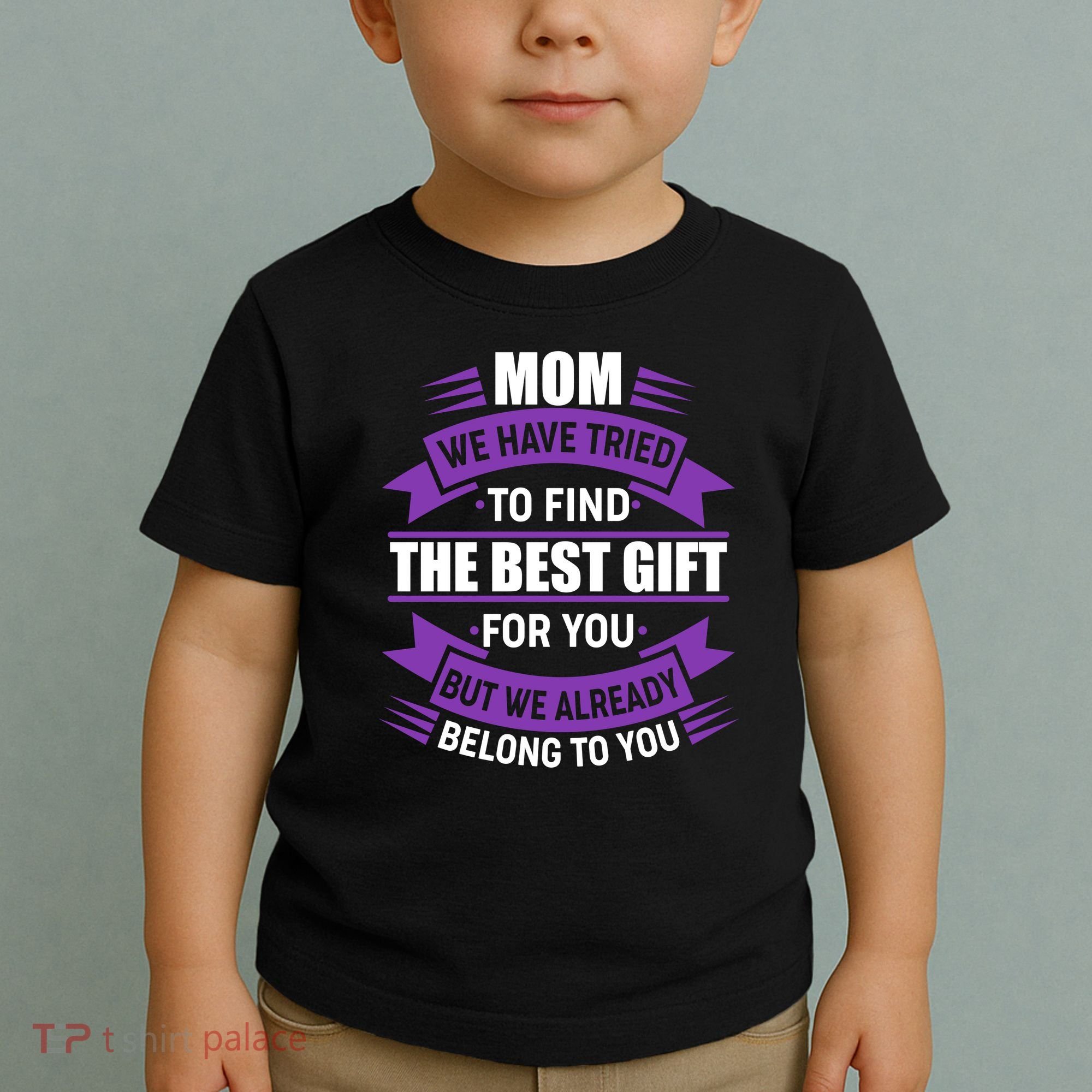 Mom The Best Gift For You Toddler T-Shirt