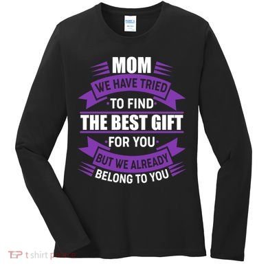 Mom The Best Gift For You Women's Long Sleeve Shirt