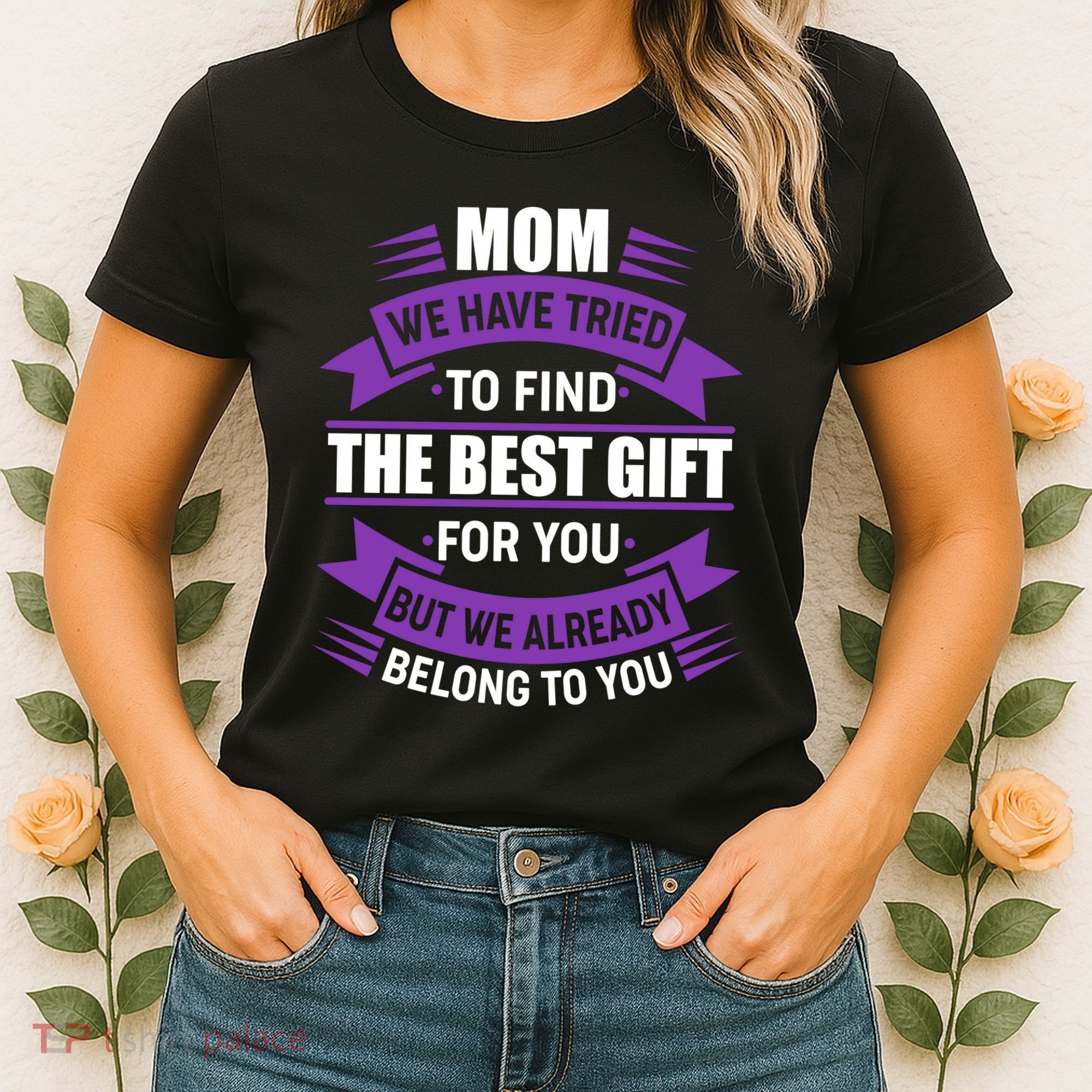Mom The Best Gift For You Women's T-Shirt