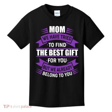 Mom The Best Gift For You Kids T-Shirt