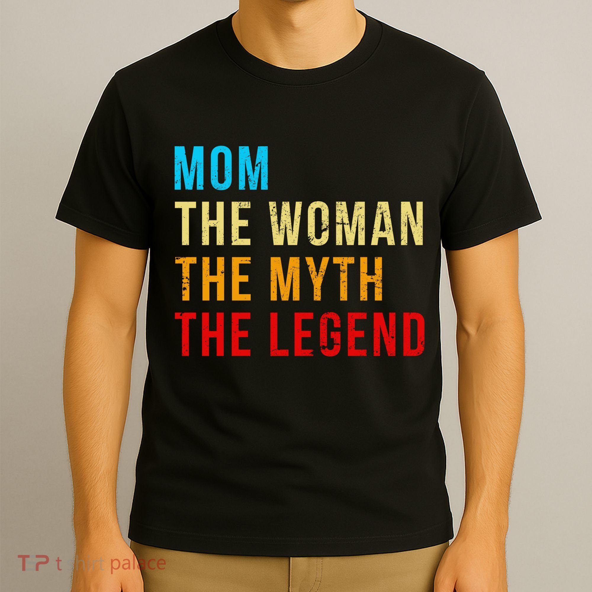 Mom The Woman The Myth The Legend T-Shirt