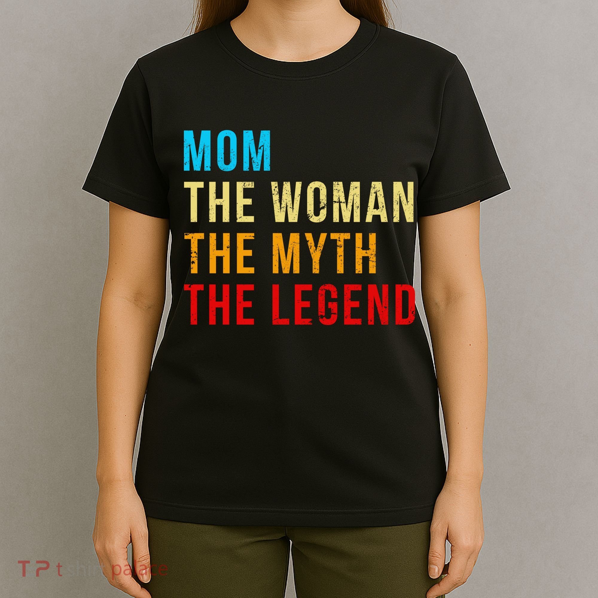 Mom The Woman The Myth The Legend T-Shirt