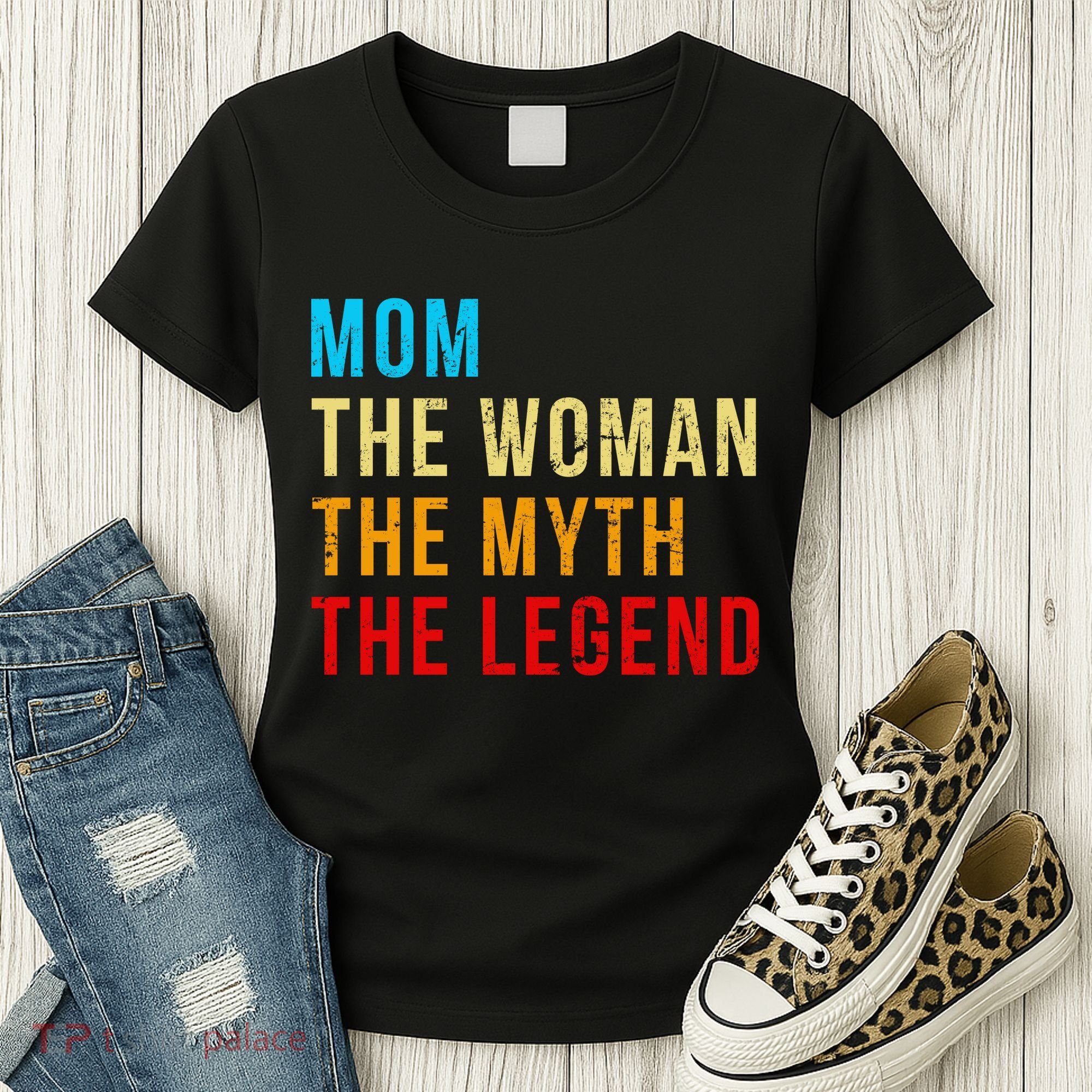 Mom The Woman The Myth The Legend Women's T-Shirt