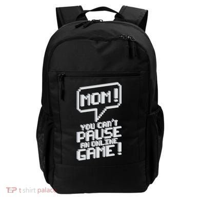 Mom You Can't Pause An Online Game Backpack