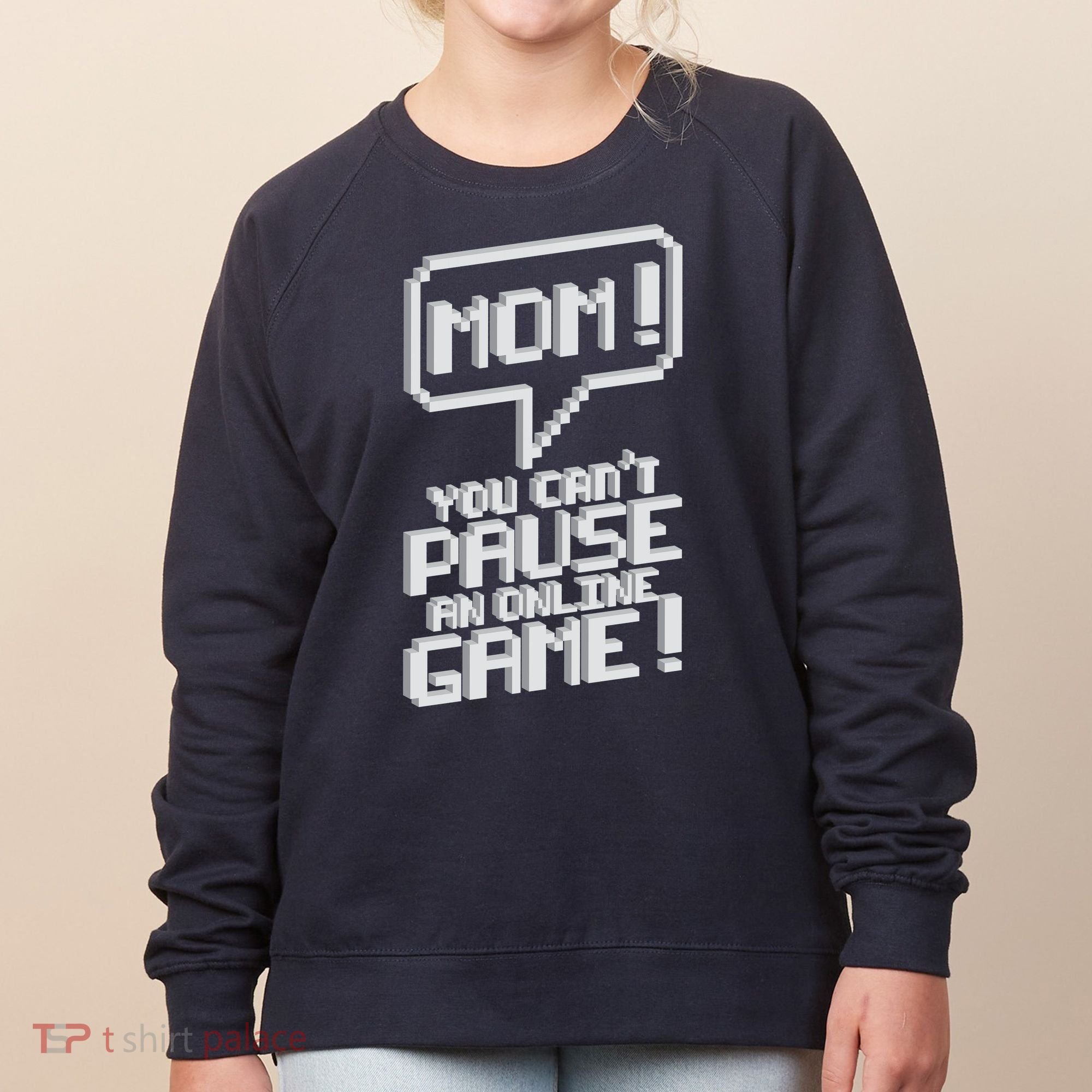 Mom You Can't Pause An Online Game Women's Sweatshirt