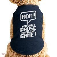 Mom You Can't Pause An Online Game Doggie Tank thumb 0