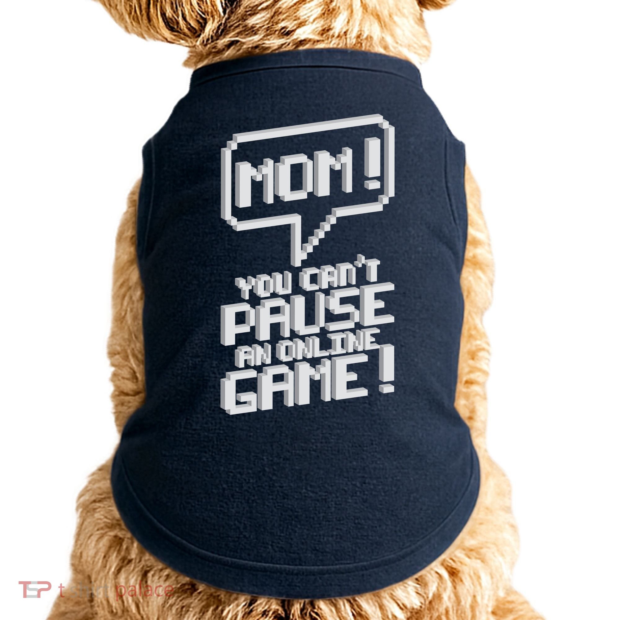Mom You Can't Pause An Online Game Doggie Tank