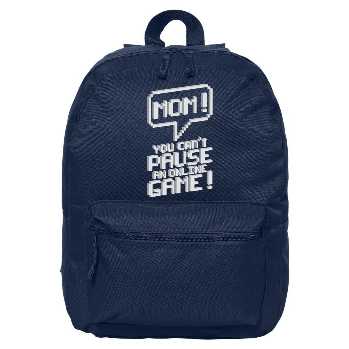 Mom You Can't Pause An Online Game 16 in Basic Backpack
