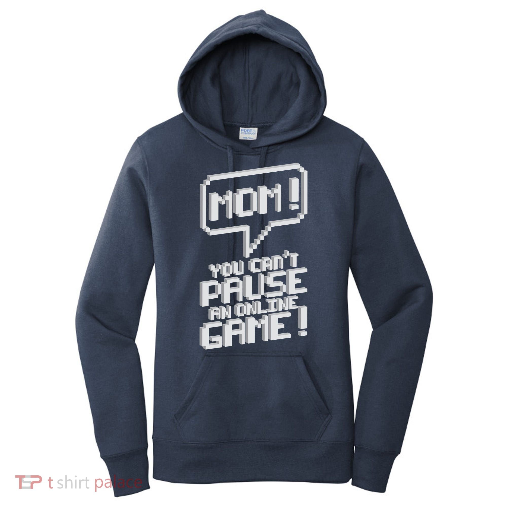 Mom You Can't Pause An Online Game Women's Hoodie