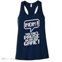 Mom You Can't Pause An Online Game Women's Tank Top thumb 0