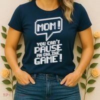 Mom You Can't Pause An Online Game Women's T-Shirt thumb 2