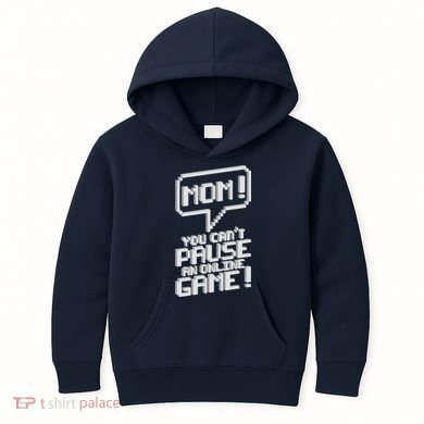 Mom You Can't Pause An Online Game Kids Hoodie