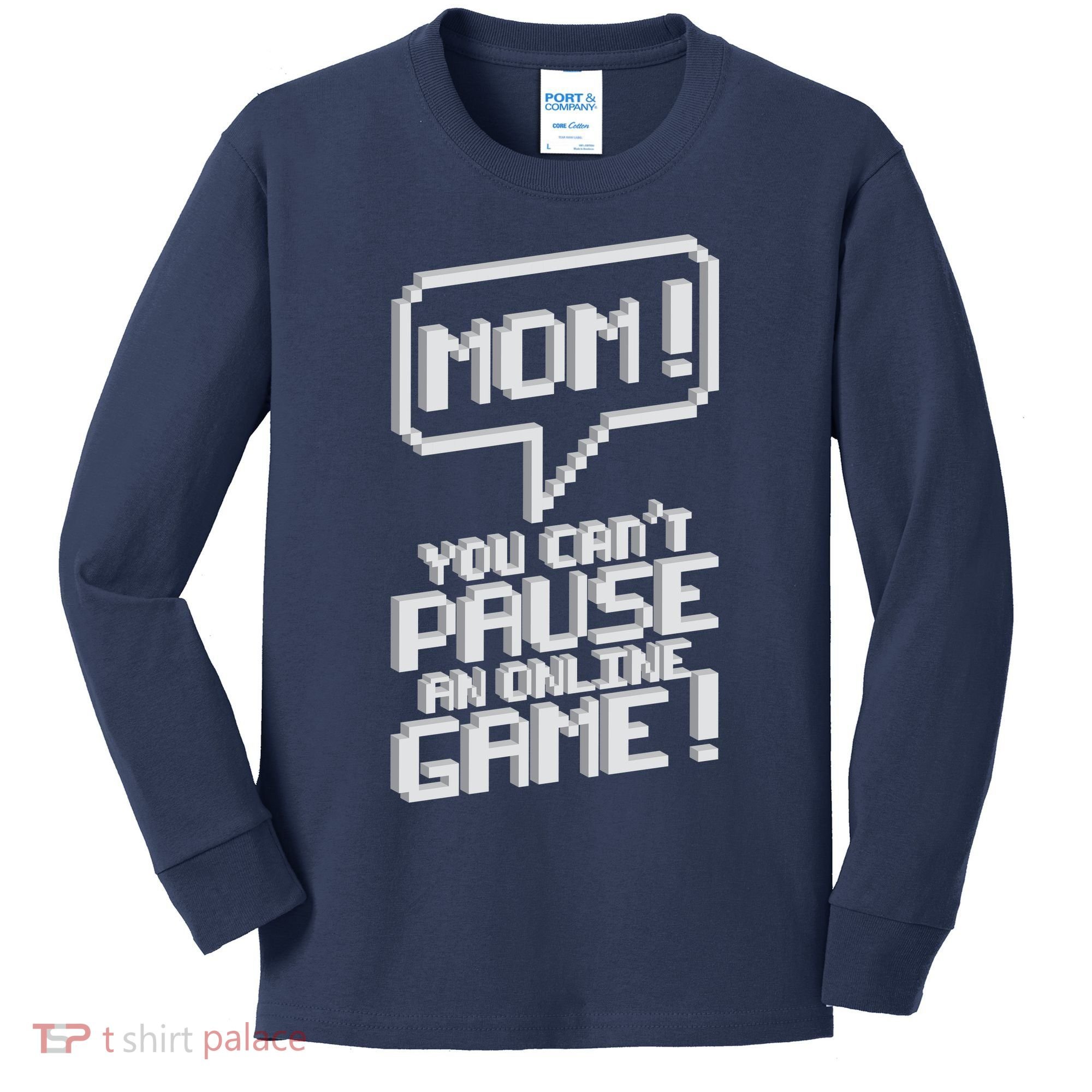 Mom You Can't Pause An Online Game Kids Long Sleeve Shirt