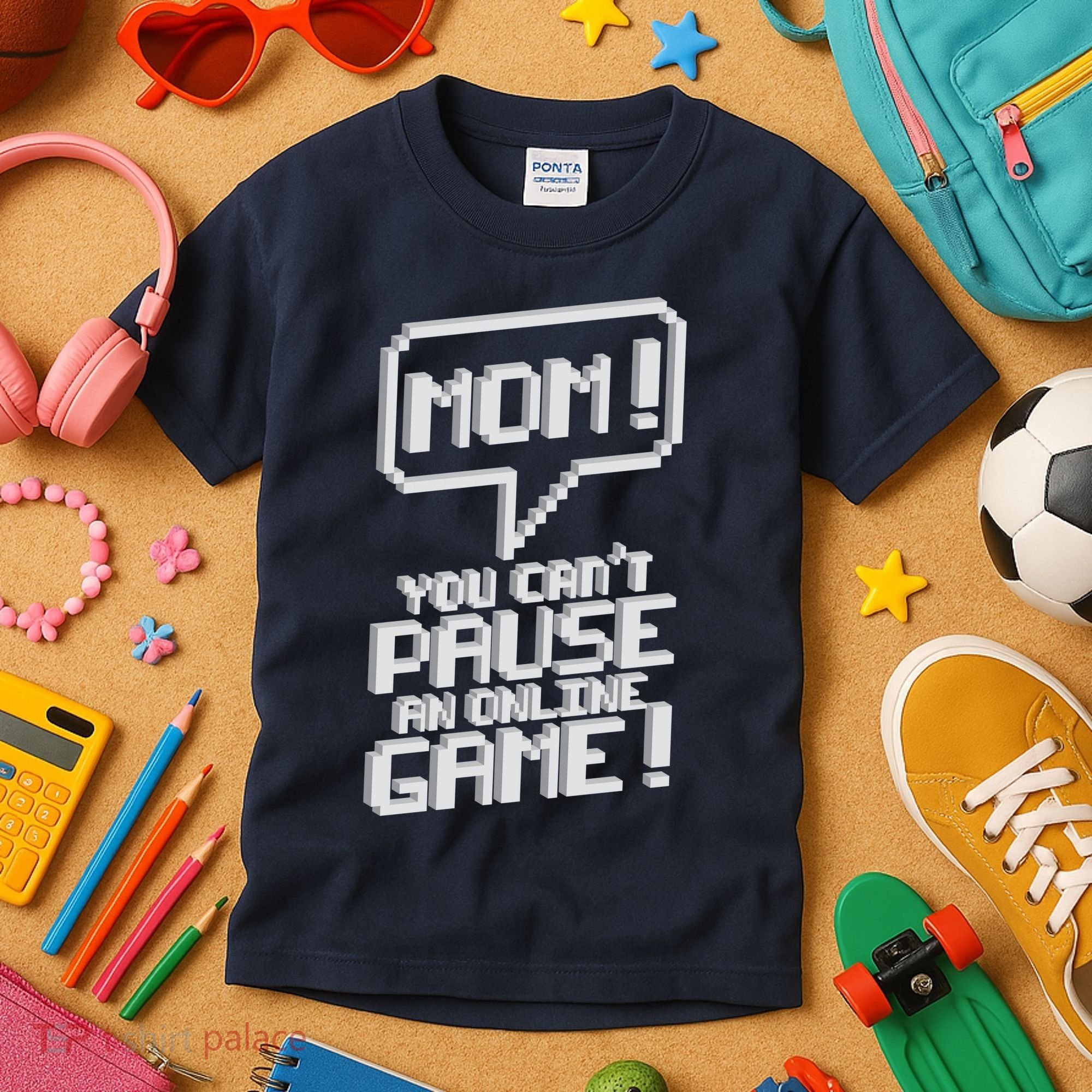Mom You Can't Pause An Online Game Kids T-Shirt
