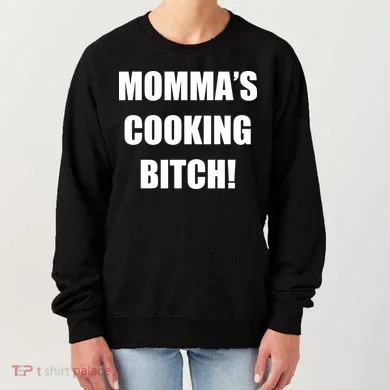 Momma's Cooking Bitch Women's Sweatshirt