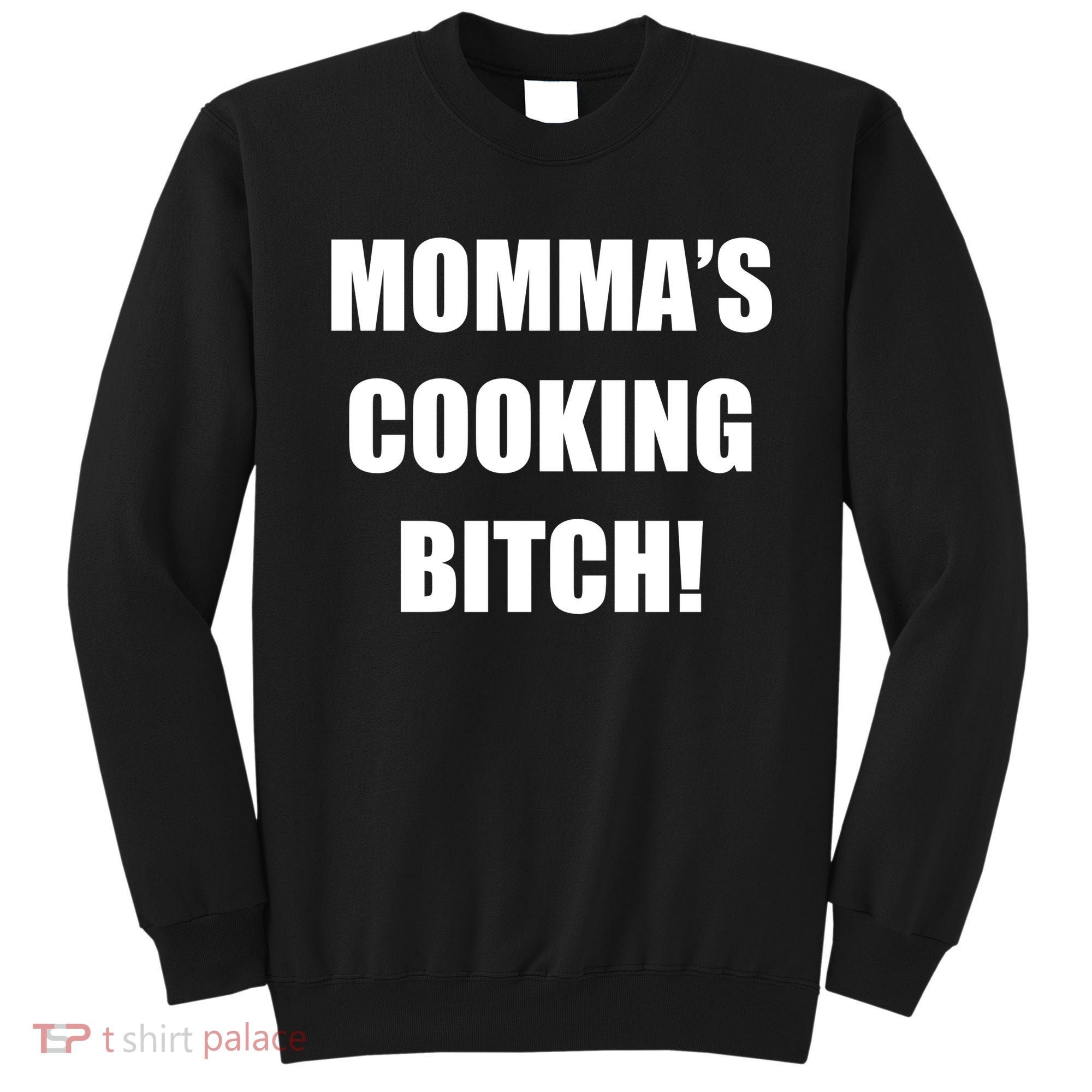 Momma's Cooking Bitch Sweatshirt