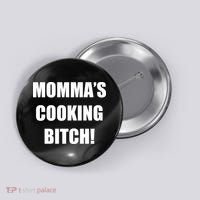 Momma's Cooking Bitch Button thumb 0
