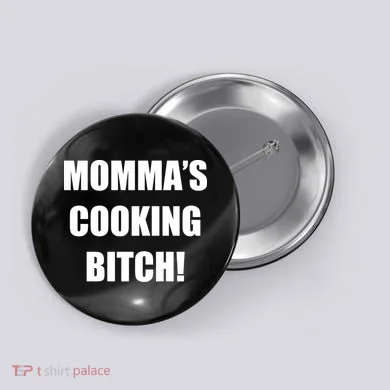 Momma's Cooking Bitch Button