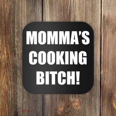 Momma's Cooking Bitch Coaster