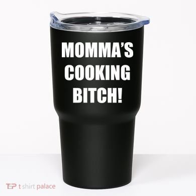 Momma's Cooking Bitch Tumbler