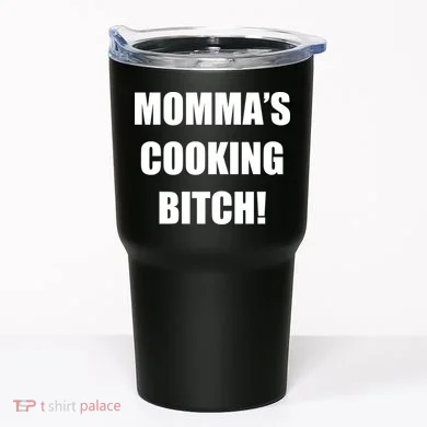 Momma's Cooking Bitch Tumbler