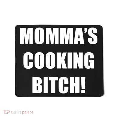 Momma's Cooking Bitch Mousepad