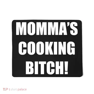 Momma's Cooking Bitch Mousepad