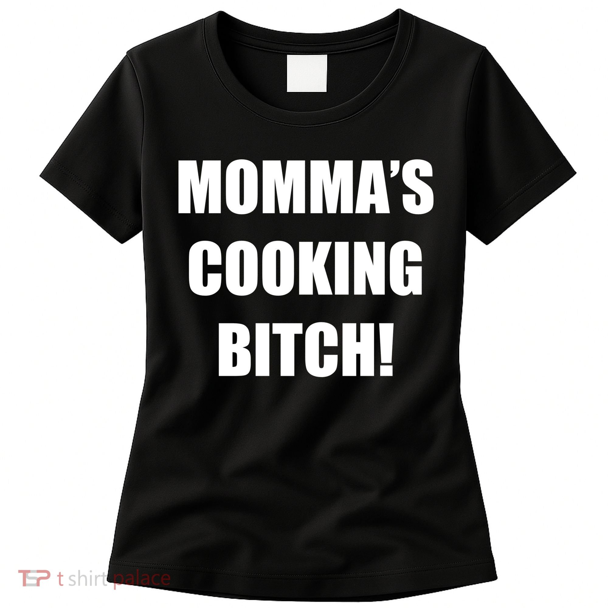 Momma's Cooking Bitch Women's T-Shirt
