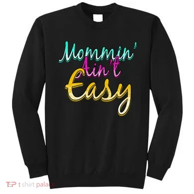 Mommin Ain't Easy Sweatshirt