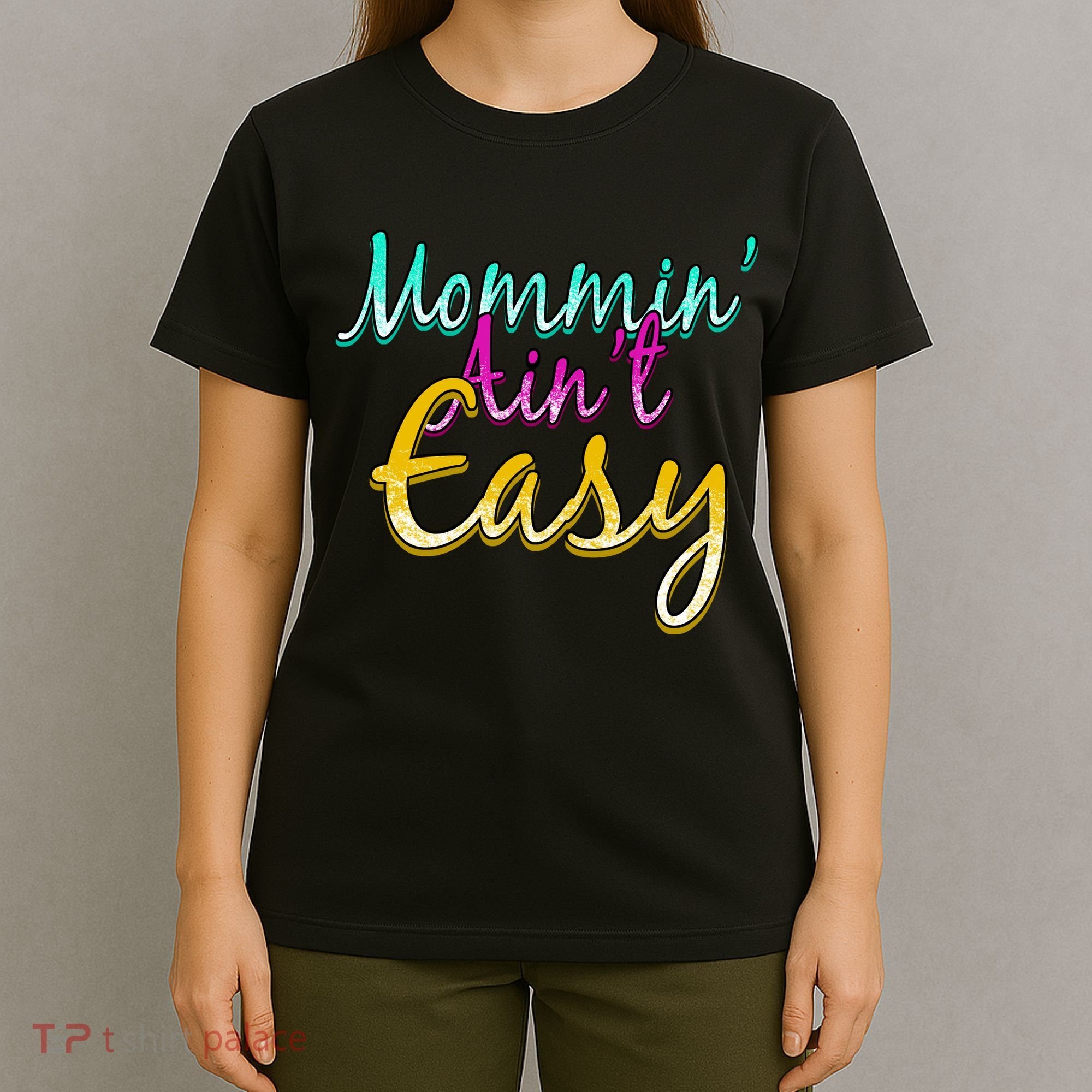 Mommin Ain't Easy T-Shirt