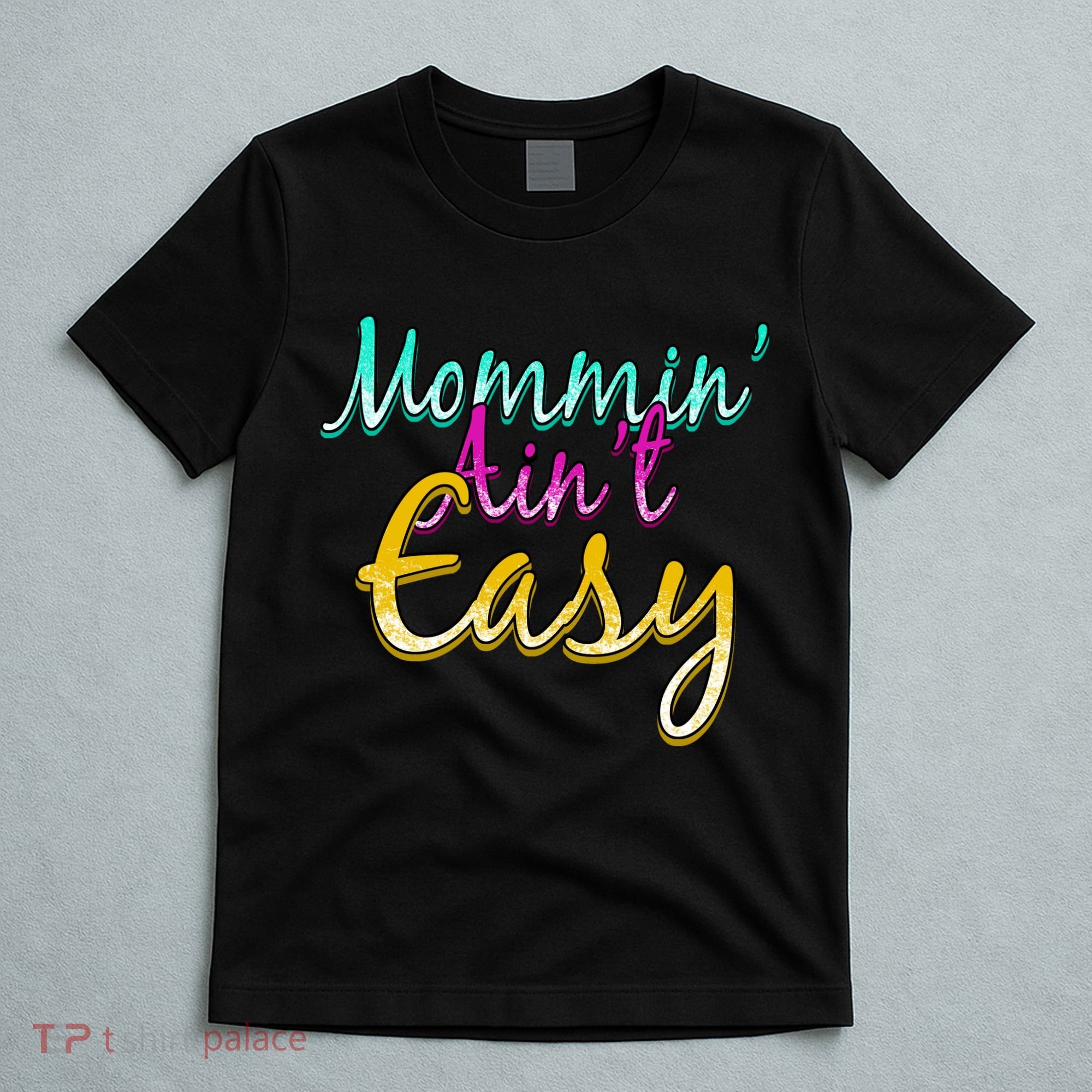 Mommin Ain't Easy T-Shirt