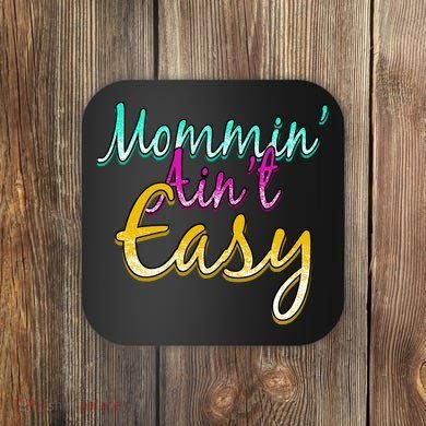Mommin Ain't Easy Coaster