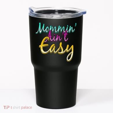 Mommin Ain't Easy Tumbler