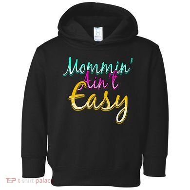 Mommin Ain't Easy Toddler Hoodie