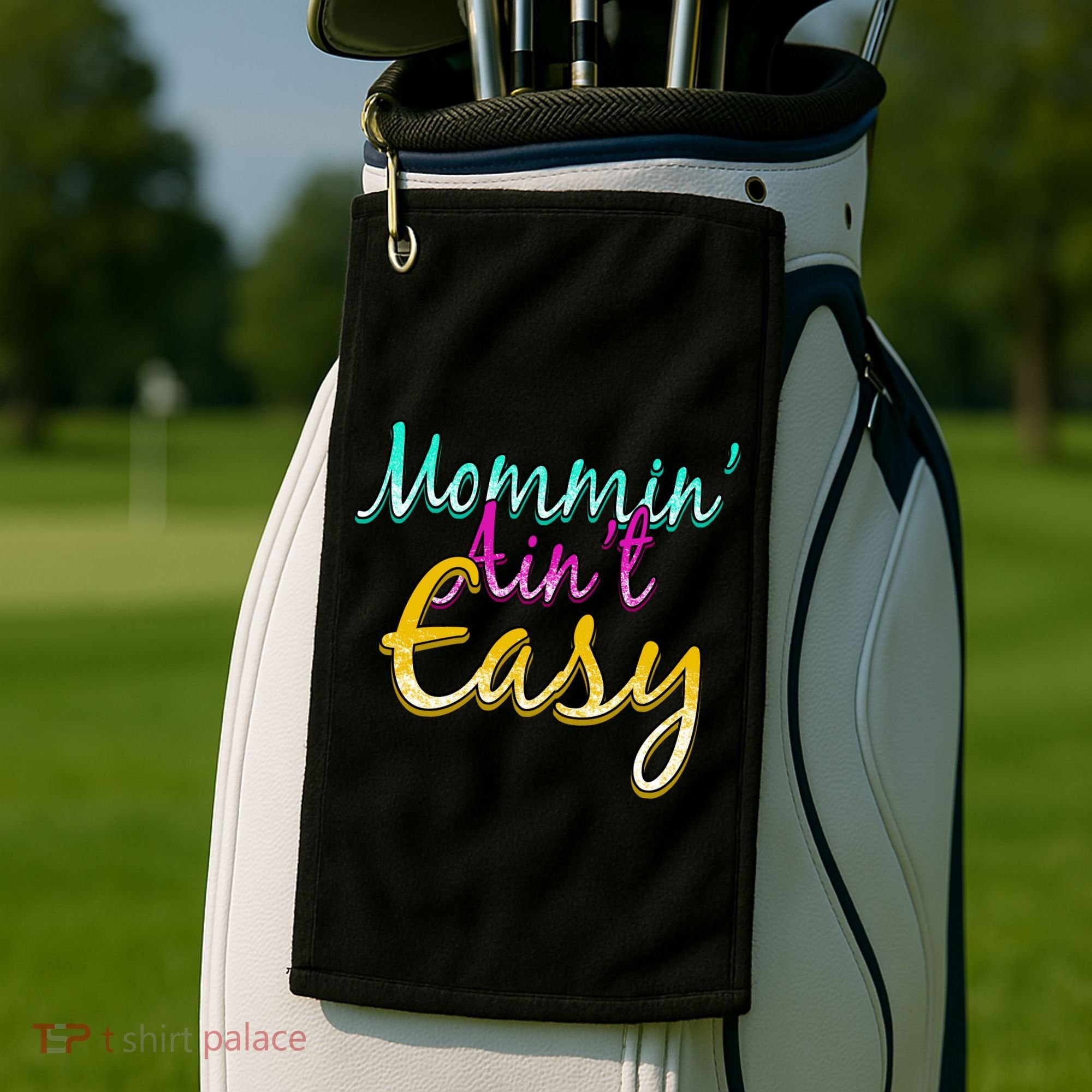 Mommin Ain't Easy Golf Towel