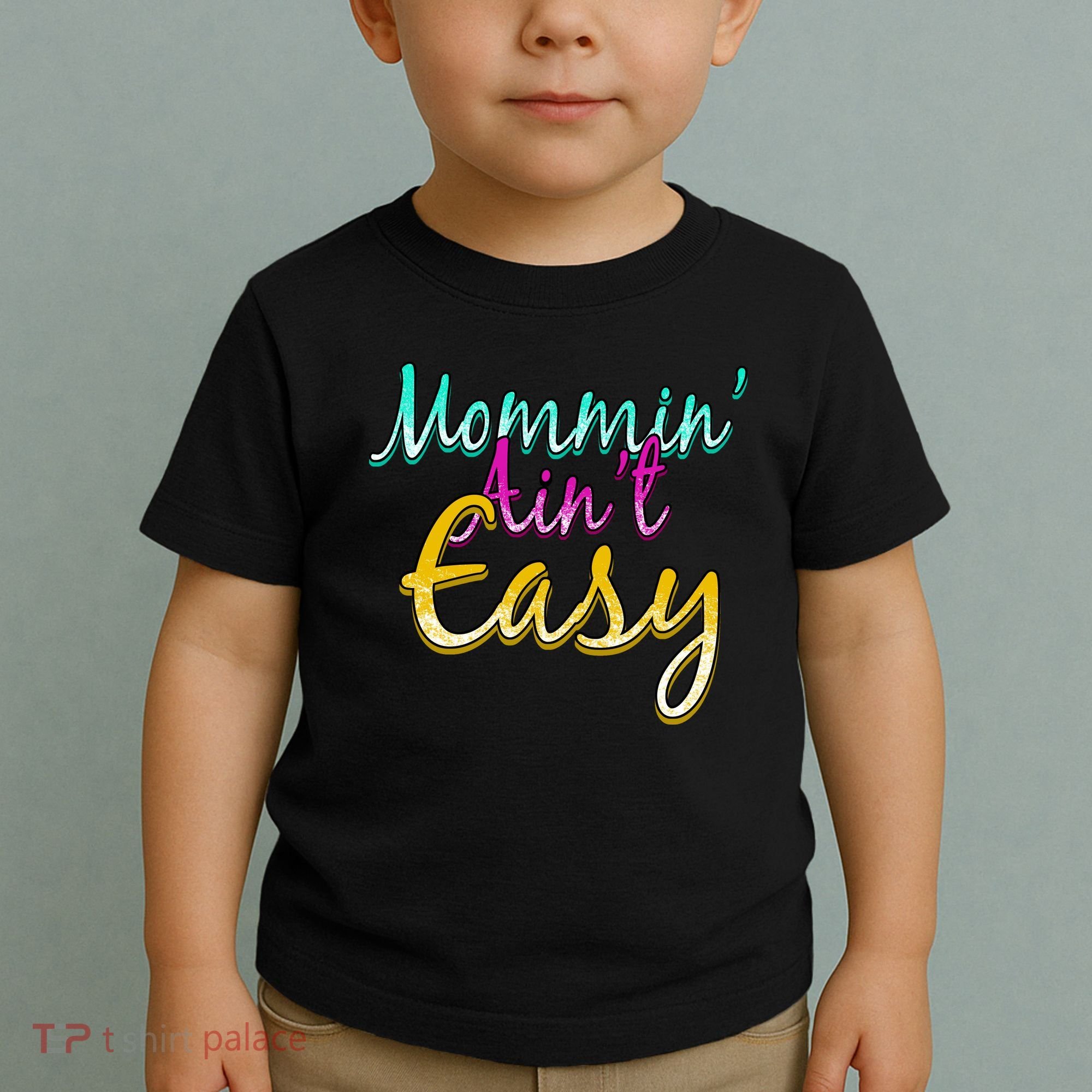 Mommin Ain't Easy Toddler T-Shirt