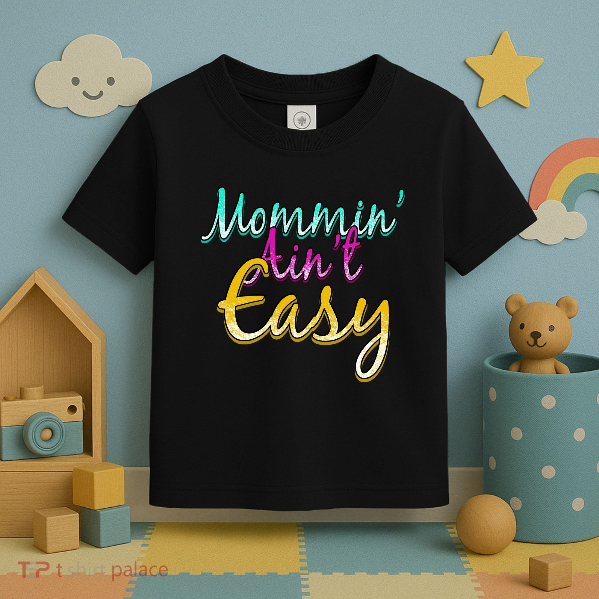 Mommin Ain't Easy Toddler T-Shirt