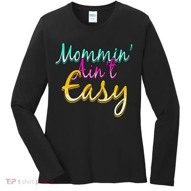 Mommin Ain't Easy Women's Long Sleeve Shirt