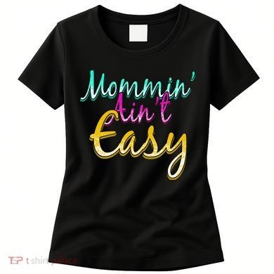Mommin Ain't Easy Women's T-Shirt