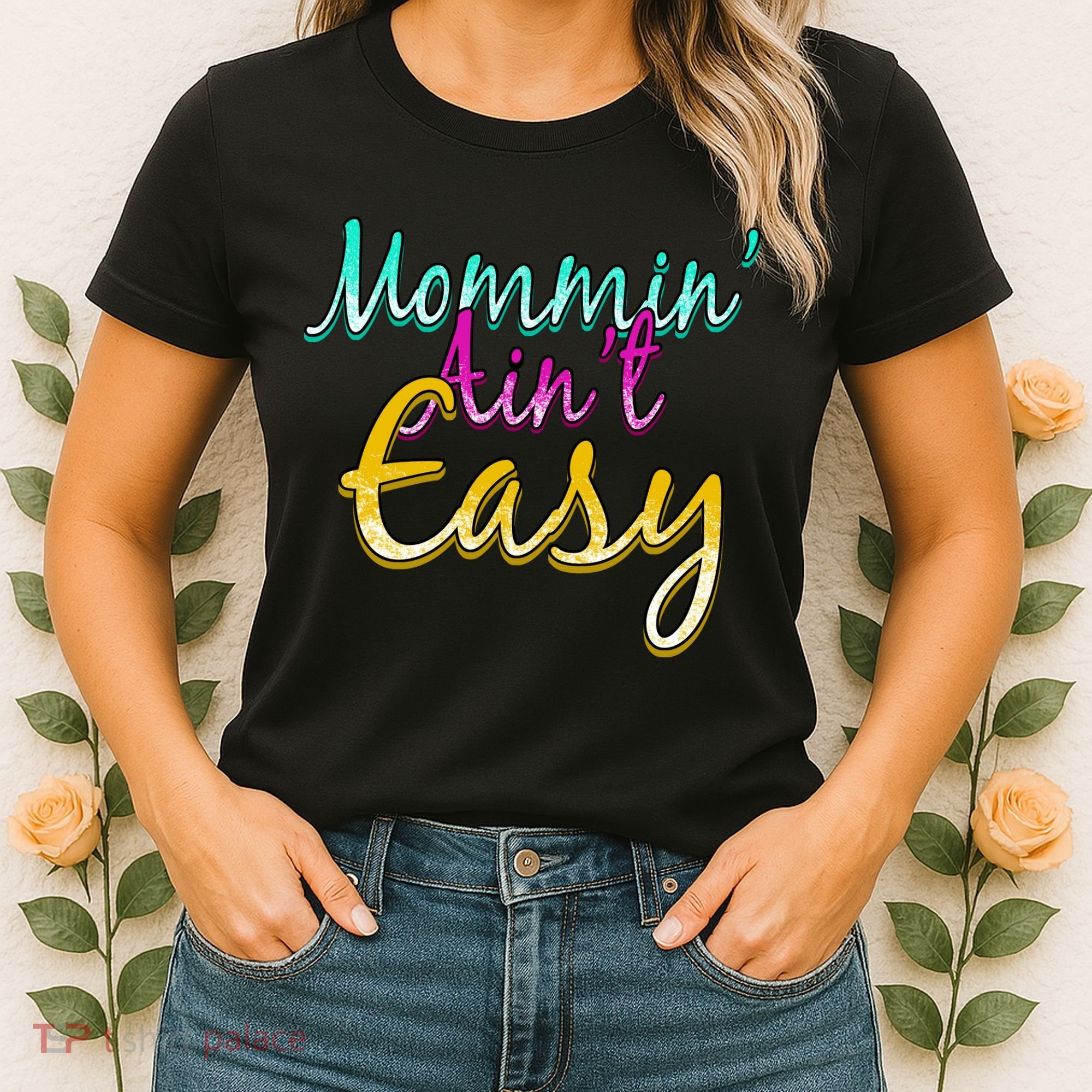 Mommin Ain't Easy Women's T-Shirt