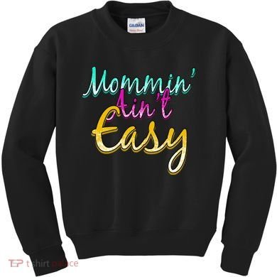 Mommin Ain't Easy Kids Sweatshirt